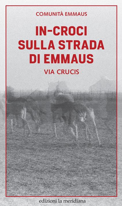 In-croci sulla strada di Emmaus. Via Crucis - Gruppo Emmaus - ebook