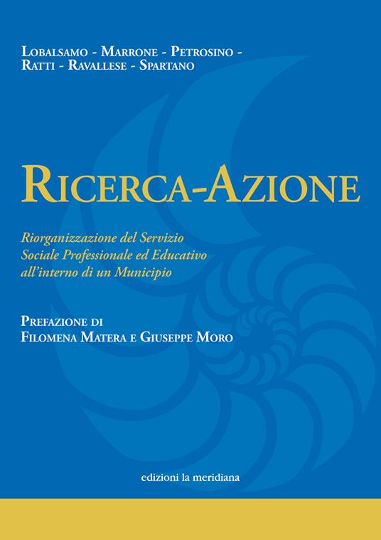 Ricerca-Azione. Riorganizzazione del Servizio Sociale Professionale ed Educativo all’interno di un Municipio - Maria Lobalsamo,Angela Marrone,Daniele Petrosino - copertina