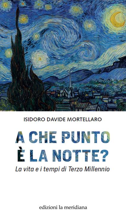 A che punto è la notte? La vita e i tempi di terzo millennio - Isidoro Davide Mortellaro - ebook