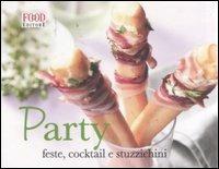 Party. Feste, cocktail e stuzzichini. Ediz. illustrata - copertina