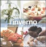 L'inverno. In giardino e nell'orto, in casa e in tavola. Ediz. illustrata