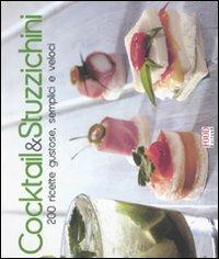 Cocktail & stuzzichini. 200 ricette gustose, semplici e veloci. Ediz. illustrata - copertina