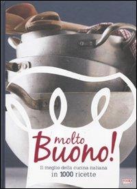 Molto buono! Il meglio della cucina italiana in 1000 ricette. Ediz. illustrata - copertina
