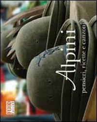Alpini. Pensieri, ricette e canzoni. Ediz. illustrata - copertina