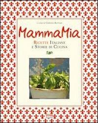 Mamma mia! Ricette italiane e storie di cucina - copertina