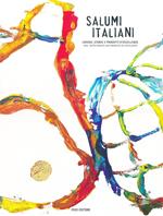 Salumi italiani. Uomini, storie e prodotti d'eccellenza-Men, their stories and products of excellence. Ediz. bilingue