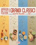 I grandi classici. Le migliori ricette italiane in oltre 500 step by step. Ediz. illustrata