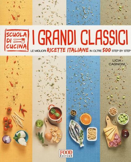 I grandi classici. Le migliori ricette italiane in oltre 500 step by step. Ediz. illustrata - copertina