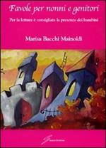 Favole per nonni e genitori. Per la lettura è consigliata la presenza dei bambini