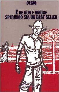 E se non è amore speriamo sia un best seller - Cegio - copertina