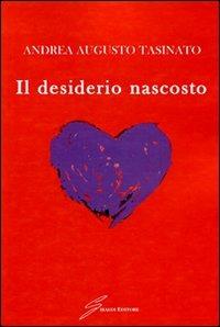 Il desiderio nascosto - Andrea Augusto Tasinato - copertina