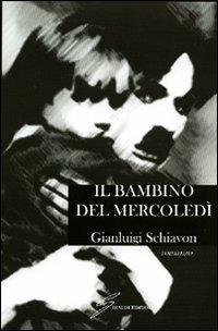 Il bambino del mercoledì - Gianluigi Schiavon - copertina