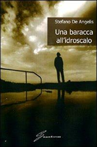 Una baracca all'idroscalo - Stefano De Angelis - copertina