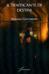 Il trafficante di destini - Simona Gervasone - copertina