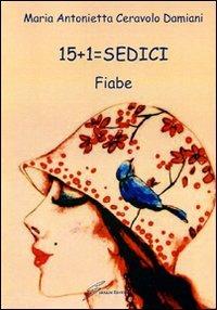 15 + 1= sedici fiabe - M. Antonietta Ceravolo Damiani - copertina