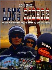 Long riders. 30.000 chilometri con la moto in Nordamerica - Remo Bacchi - copertina