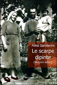 Le scarpe dipinte - Alma Gamberini - copertina