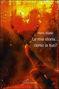 La mia storia... come la tua? - Mara Abate - copertina