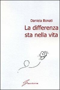 La differenza sta nella vita - Daniela Bonati - copertina