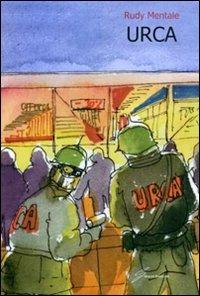 URCA. Unità rivoluzionarie consumisti armati - Rudy Mentale - copertina