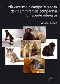 Allevamento e comportamento dei mammiferi da compagnia - Orazio Costa - copertina