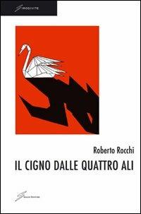 Il cigno dalle quattro ali - Roberto Rocchi - copertina