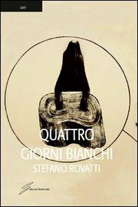 Quattro giorni bianchi - Stefano Rovatti - copertina