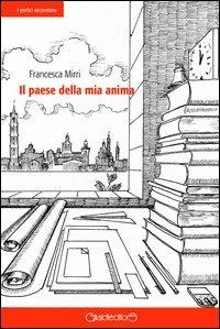 Il paese della mia anima - Francesca Mirri - copertina