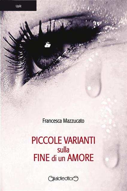 Piccole varianti sulla fine di un amore - Francesca Mazzucato - ebook