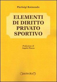 Elementi di diritto privato sportivo - Pierluigi Raimondo - copertina