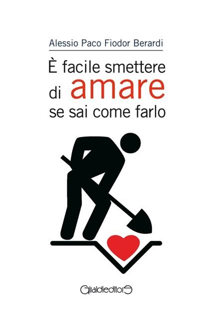 È facile smettere di amare se sai come farlo - Alessio Paco Fiodor Berardi - copertina