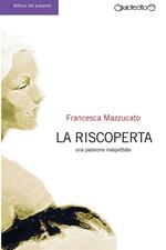 La riscoperta. Una passione inaspettata