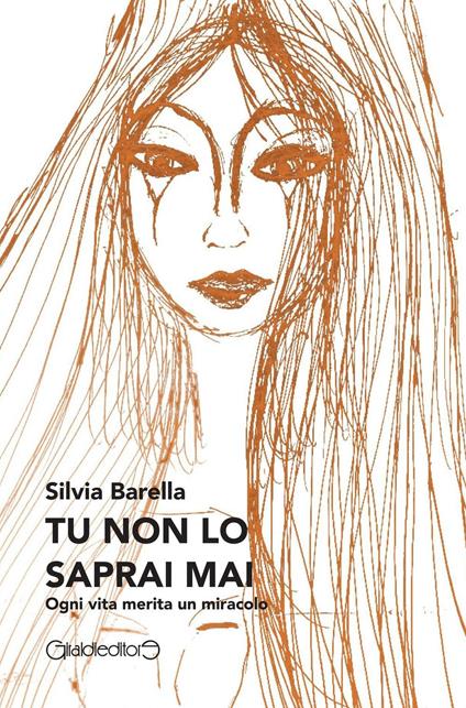 Tu non lo saprai mai. Ogni vita merita un miracolo - Silvia Barella - copertina