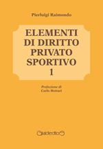 Elementi di diritto privato sportivo. Vol. 1