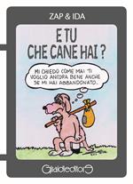 E tu che cane hai?