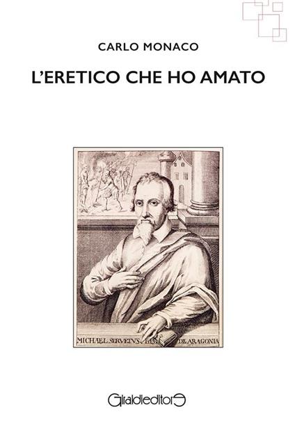 L' eretico che ho amato - Carlo Monaco - ebook