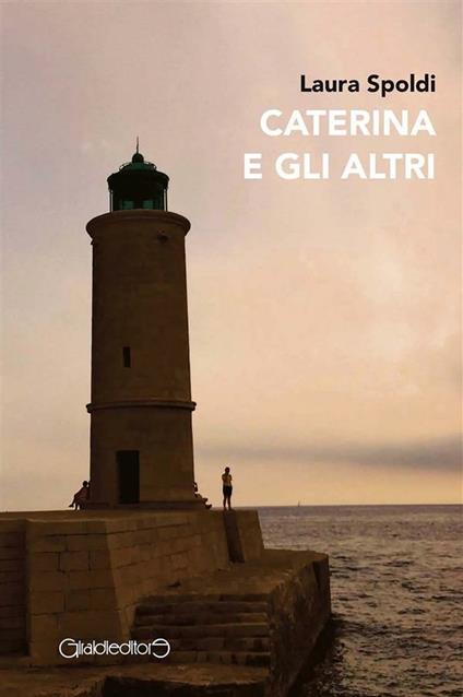 Caterina e gli altri - Laura Spoldi - ebook