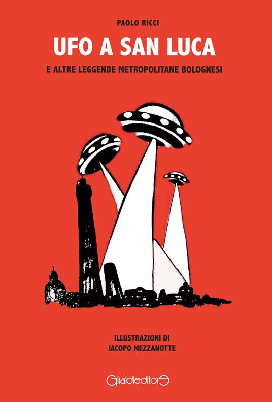 Ufo a San Luca e altre leggende metropolitane bolognesi - Paolo Ricci - copertina