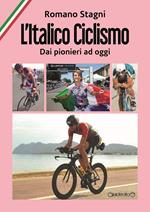 L'italico ciclismo. Dai pionieri ad oggi