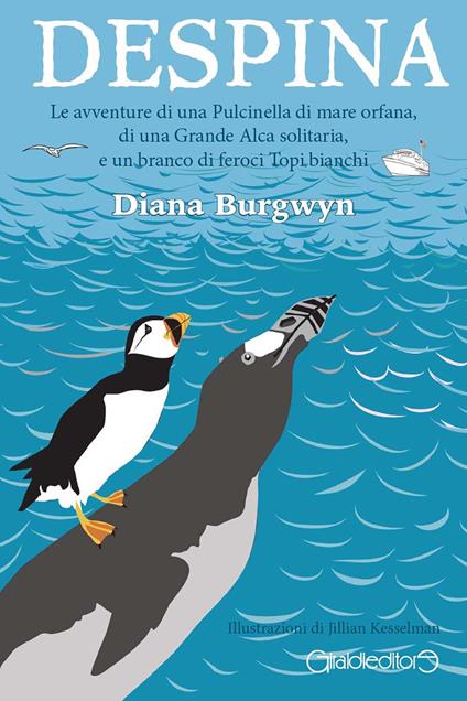 Despina. Le avventure di una Pulcinella di mare orfana, di una grande Alca solitaria e un branco di feroci topi bianchi - Diana Burgwyn - copertina