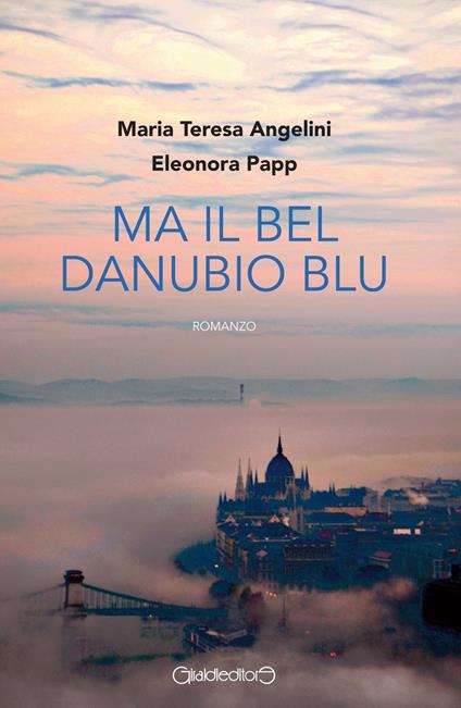 Ma il bel Danubio blu - Maria Teresa Angelini,Eleonora Papp - copertina