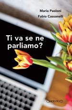 Ti va se ne parliamo?