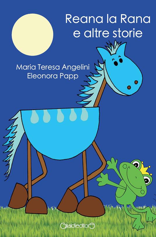 Reana la rana e altre storie - Maria Teresa Angelini,Eleonora Papp - copertina