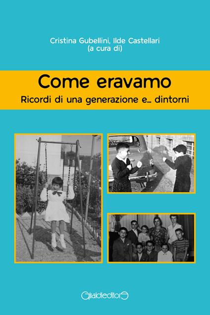 Come eravamo. Ricordi di una generazione e... dintorni - copertina