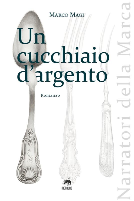 Un cucchiaio d'argento. Nuova ediz. - Marco Magi - copertina