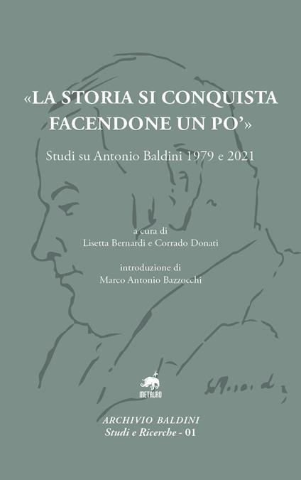 «La storia si conquista facendone un po'». Studi su Antonio Baldini 1979 e 2021 - copertina