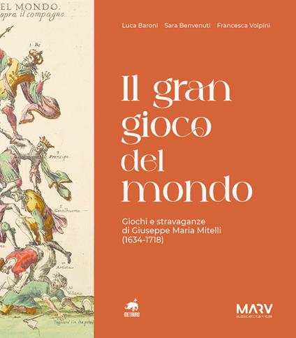Il gran gioco del mondo. Giochi e stravaganze di Giuseppe Maria Mitelli (1634-1718) - copertina