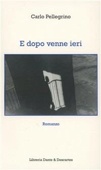 E dopo venne ieri - Carlo Pellegrino - copertina