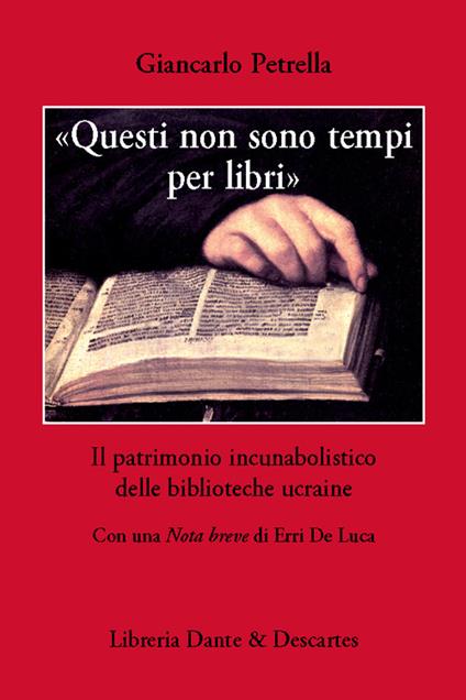 «Questi non sono tempi per libri». Il patrimonio incunabolistico delle biblioteche ucraine - Giancarlo Petrella - copertina