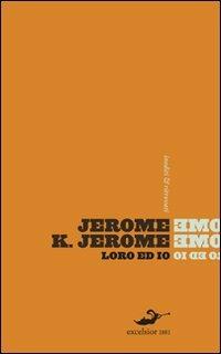 Loro ed io - Jerome K. Jerome - copertina